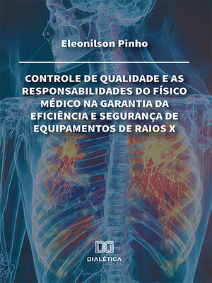 cover image of Controle de qualidade e as responsabilidades do físico médico na garantia da eficiência e segurança de equipamentos de raios X